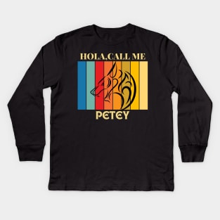 Hola, Call me Petey dog name t-shirt Kids Long Sleeve T-Shirt